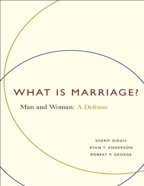 What Is Marriage: Man and Woman: A Defense